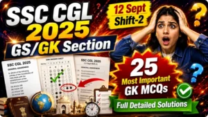 SSC CGL 2025: 12 Sep Shift- 2 (GS/GK Section) Full Detailed Solutions